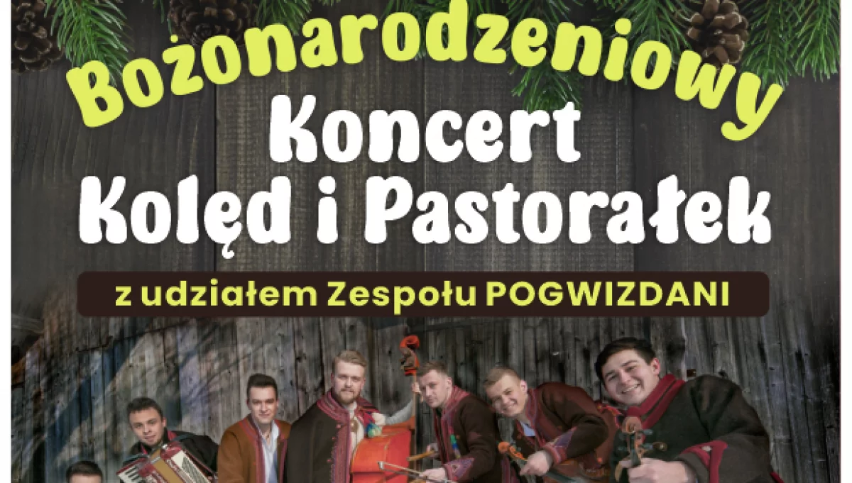 Koncert Kolęd i Pastorałek z udziałem Zespołu Pogwizdani!