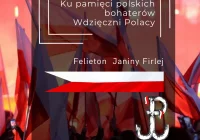 Ku pamięci polskich bohaterów - felieton Janiny Firlej - zdjęcie główne