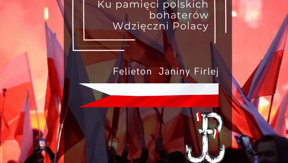 Ku pamięci polskich bohaterów - felieton Janiny Firlej