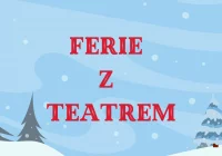 Ferie z teatrem pełne smaku i dobrej zabawy! - zdjęcie główne