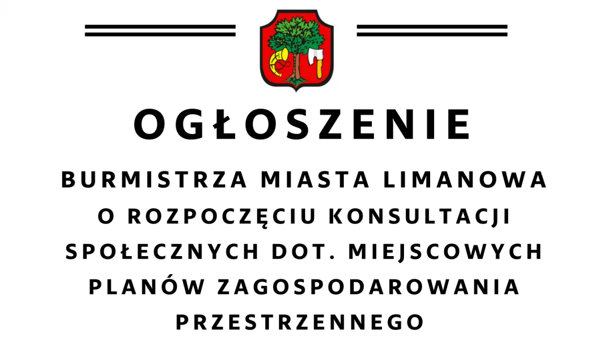 Ogłoszenie Burmistrza Miasta Limanowa o rozpoczęciu konsultacji społecznych dot. miejscowych planów zagospodarowania przestrzennego
