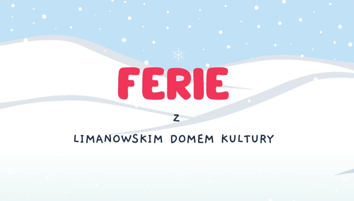 „Ferie pełne kreatywności – warsztaty dla dzieci i młodzieży w Limanowskim Domu Kultury”