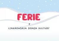 „Ferie pełne kreatywności – warsztaty dla dzieci i młodzieży w Limanowskim Domu Kultury” - zdjęcie główne