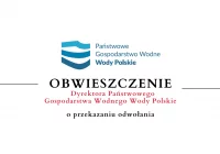 Obwieszczenie Dyrektora Państwowego Gospodarstwa Wodnego Wody Polskie o przekazaniu odwołania - zdjęcie główne