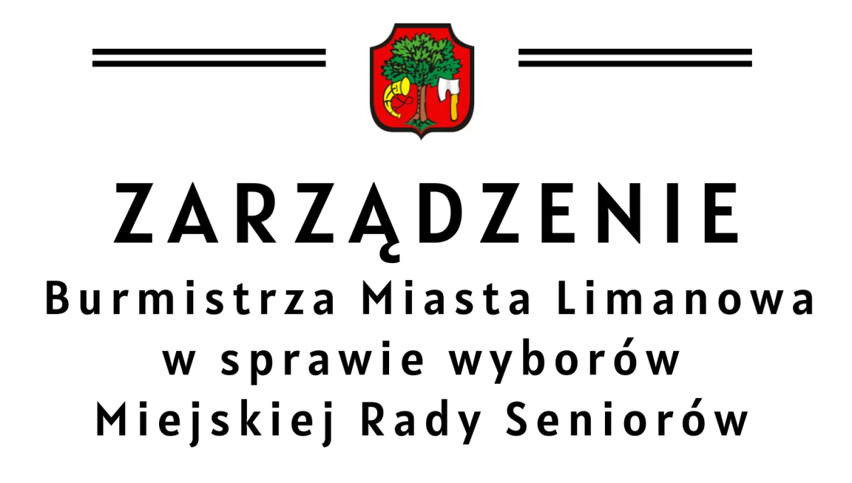 Zarządzenie Burmistrza Miasta Limanowa w sprawie wyborów Miejskiej Rady Seniorów w Limanowej