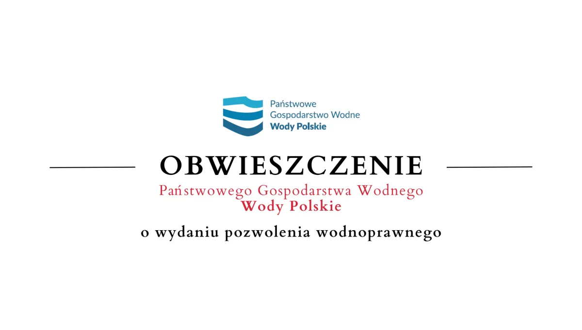 Obwieszczenie Państwowego Gospodarstwa Wodnego Wody Polskie o wydaniu pozwolenia wodnoprawnego