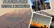14 marca przeżyjemy przygodę z Kilimandżaro w cyklu "Wędrowanie na ekranie" - zdjęcie 2