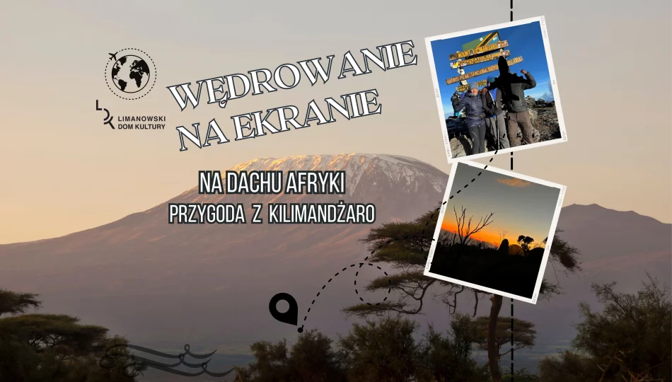 14 marca przeżyjemy przygodę z Kilimandżaro w cyklu "Wędrowanie na ekranie" - zdjęcie 1
