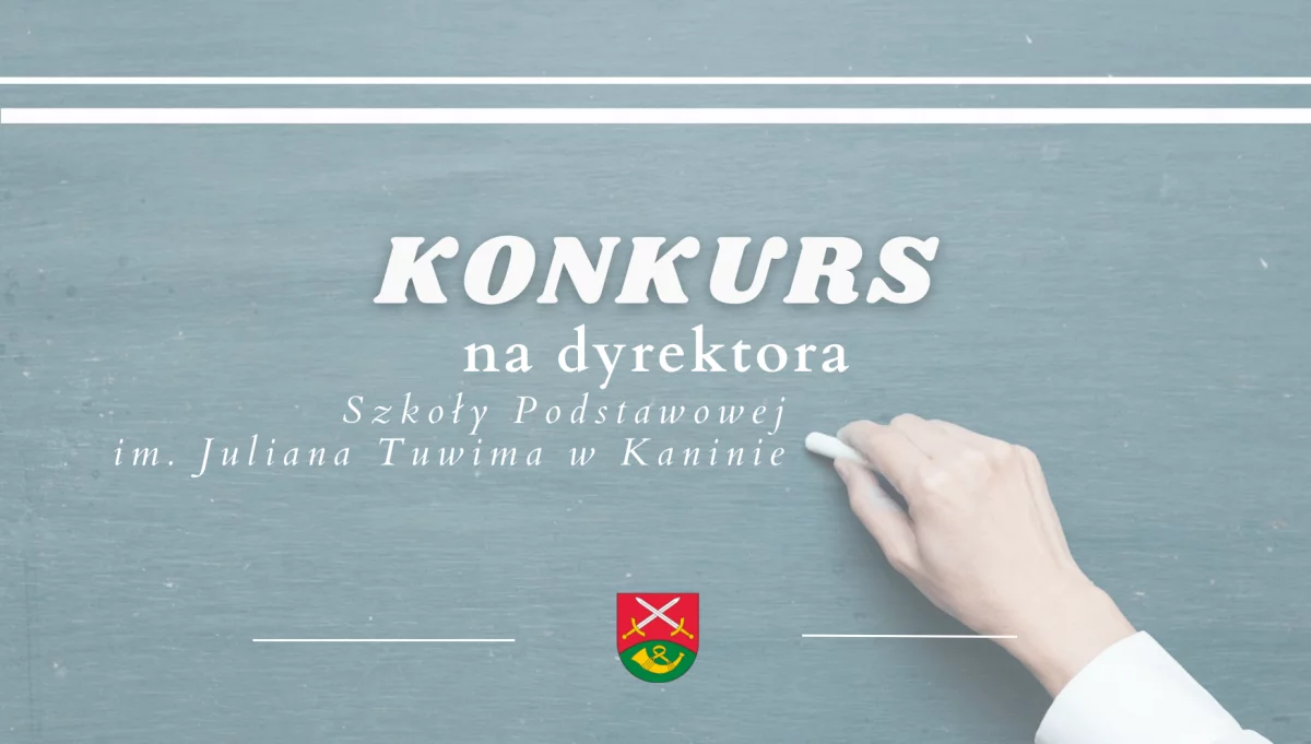 Ogłoszenie o Konkursie na dyrektora Szkoły Podstawowej w Kaninie