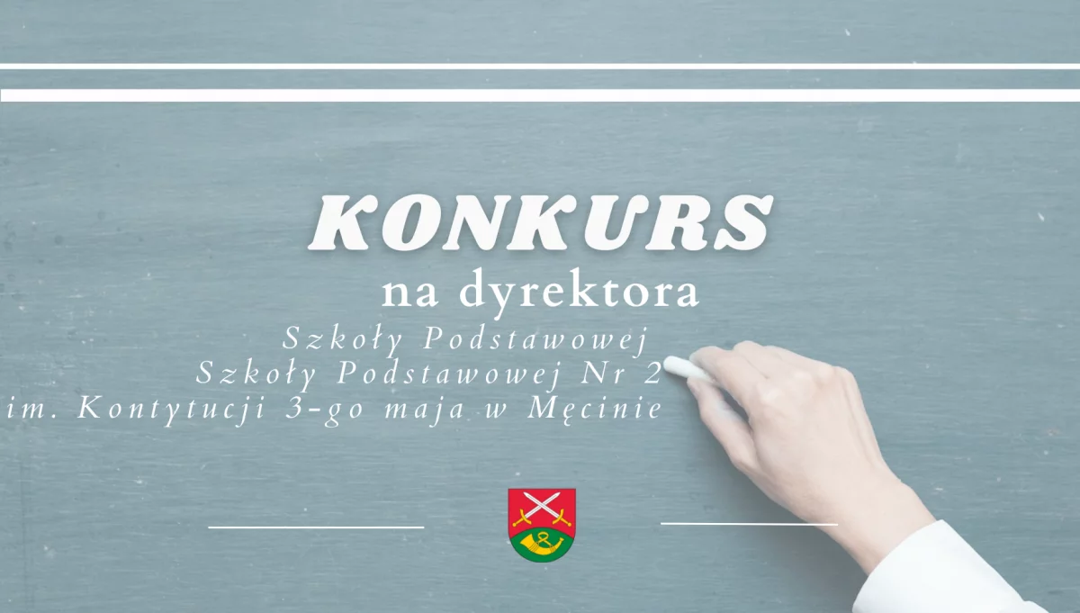 Ogłoszenie o Konkursie na dyrektora Szkoły Podstawowej nr 2 w Męcinie