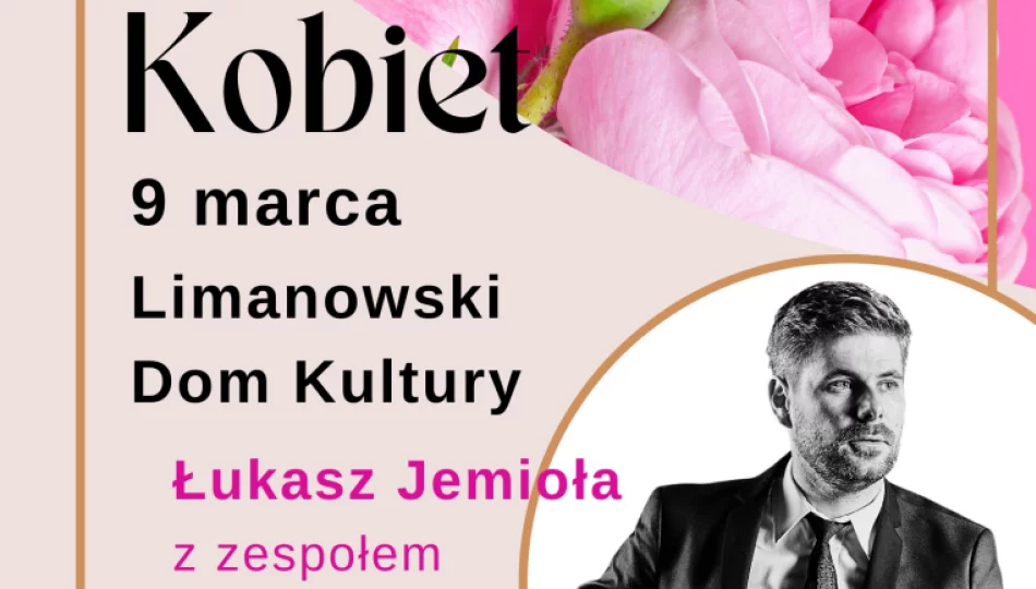 Burmistrz Miasta Limanowa Jolanta Juszkiewicz zaprasza na Koncert z okazji Dnia Kobiet - zdjęcie 1