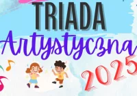 Wkrótce rusza Dziecięca Triada Artystyczna 2025 - zdjęcie główne