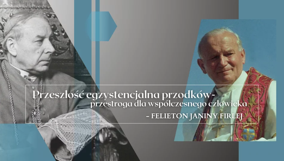 Przeszłość egzystencjalna przodków-przestroga dla współczesnego człowieka – felieton Janiny Firlej - zdjęcie 1
