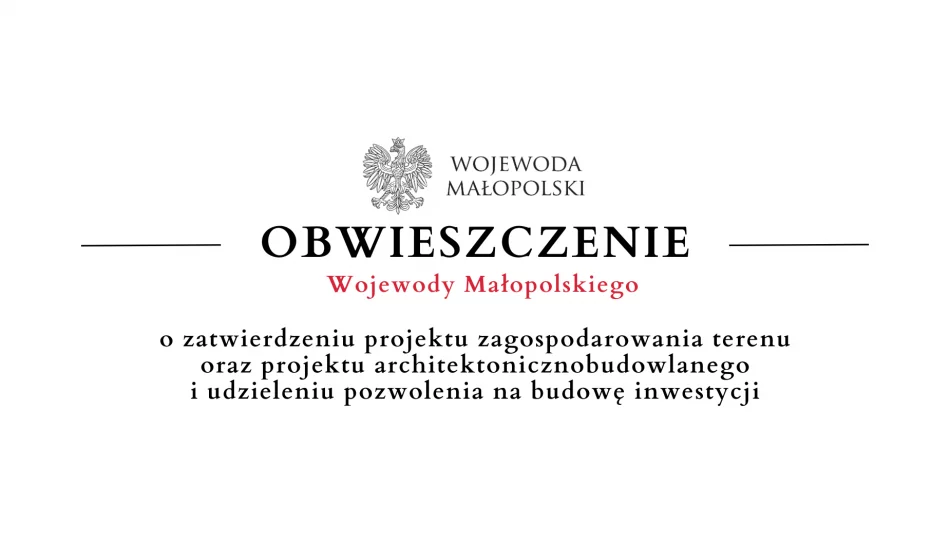 Obwieszczenie Wojewody Małopolskiego o zatwierdzeniu projektu i udzieleniu pozwolenia na budowę - zdjęcie 1