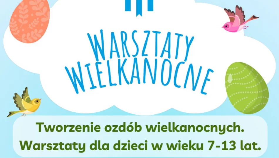 Miejska Biblioteka Publiczna zaprasza na Warsztaty Wielkanocne - zdjęcie 1