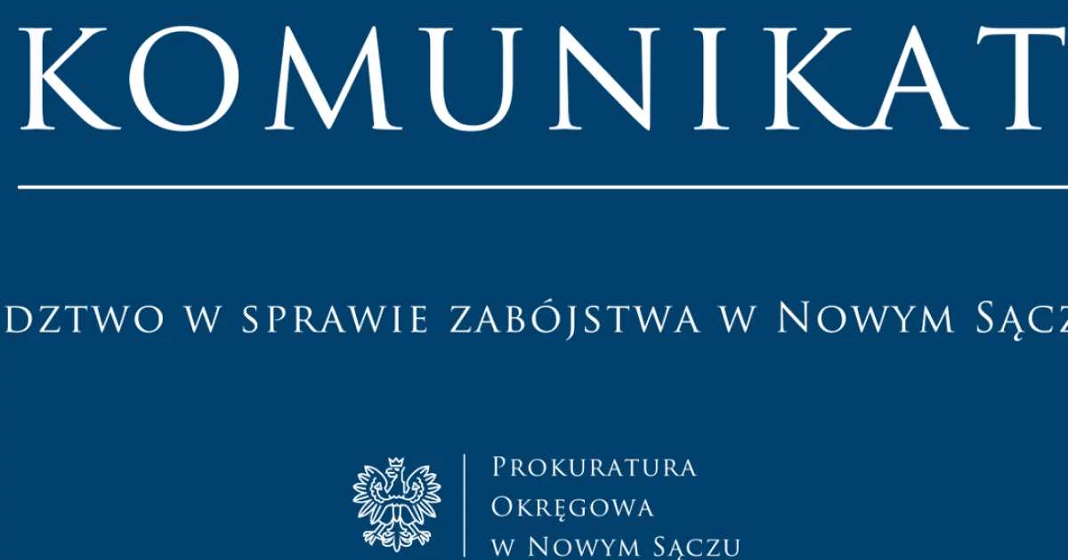Komunikat prokuratury w sprawie zabójstwa w Nowym Sączu