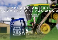 15 kwietnia 2025 r. - wypłata zwrotu podatku akcyzowego dla rolników - zdjęcie główne