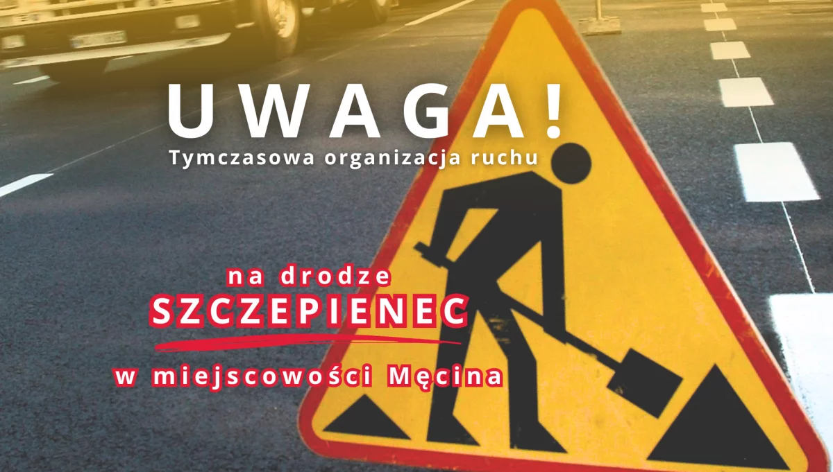 Tymczasowa organizacja ruchu na ul. Szczepieniec w Męcinie