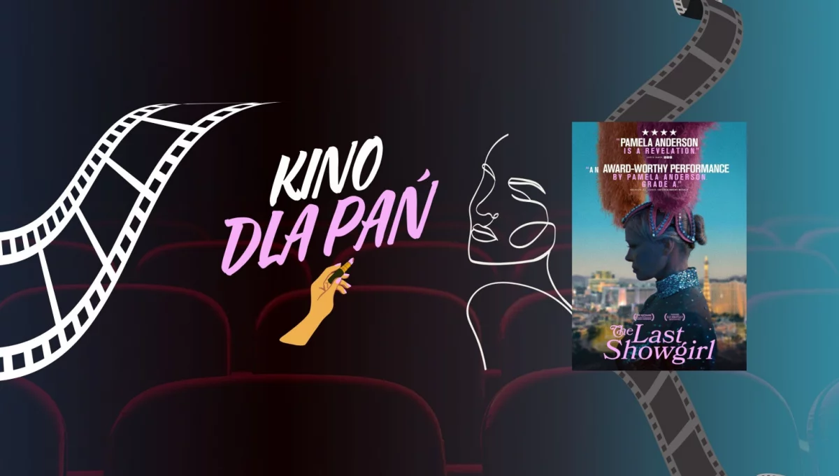 "The Last Showgirl" w majowym Kinie dla Pań!