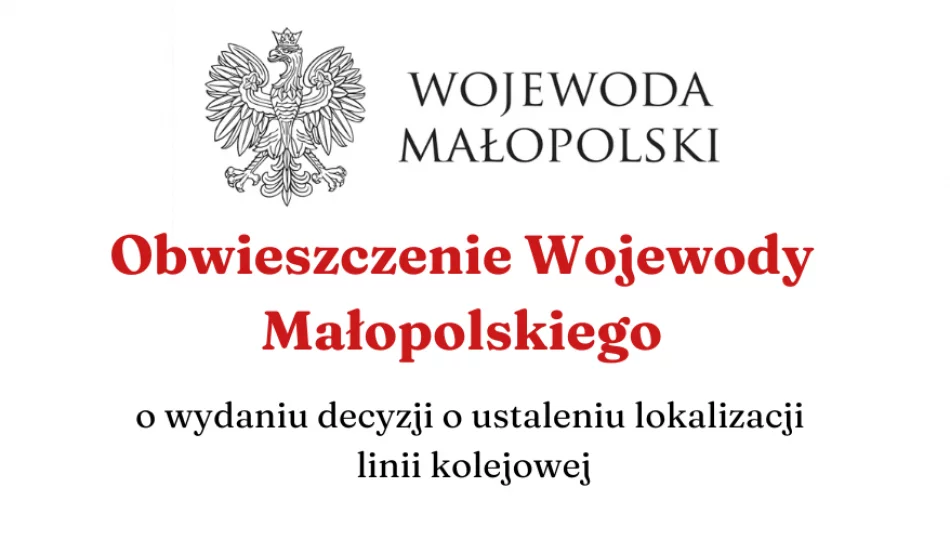 Obwieszczenie Wojewody Małopolskiego o wydaniu decyzji o ustaleniu linii kolejowej - zdjęcie 1