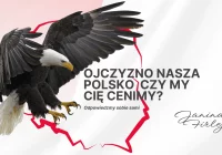 OJCZYZNO NASZA POLSKO CZY MY CIĘ CENIMY? ODPOWIEDZMY SOBIE SAMI- feieton Janiny Firlej - zdjęcie główne