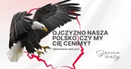OJCZYZNO NASZA POLSKO CZY MY CIĘ CENIMY? ODPOWIEDZMY SOBIE SAMI- feieton Janiny Firlej - zdjęcie 3