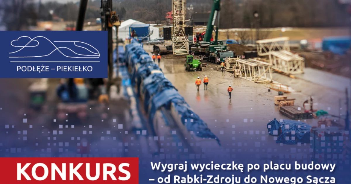 ​Konkurs PKP: do wygrania wycieczka po budowie linii Podłęże–Piekiełko