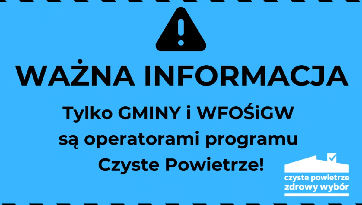 Tylko gminy i WFOŚiGW są operatorami programu Czyste Powietrze!