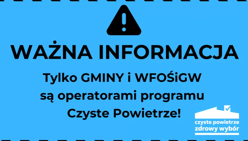 Tylko gminy i WFOŚiGW są operatorami programu Czyste Powietrze! - zdjęcie 1