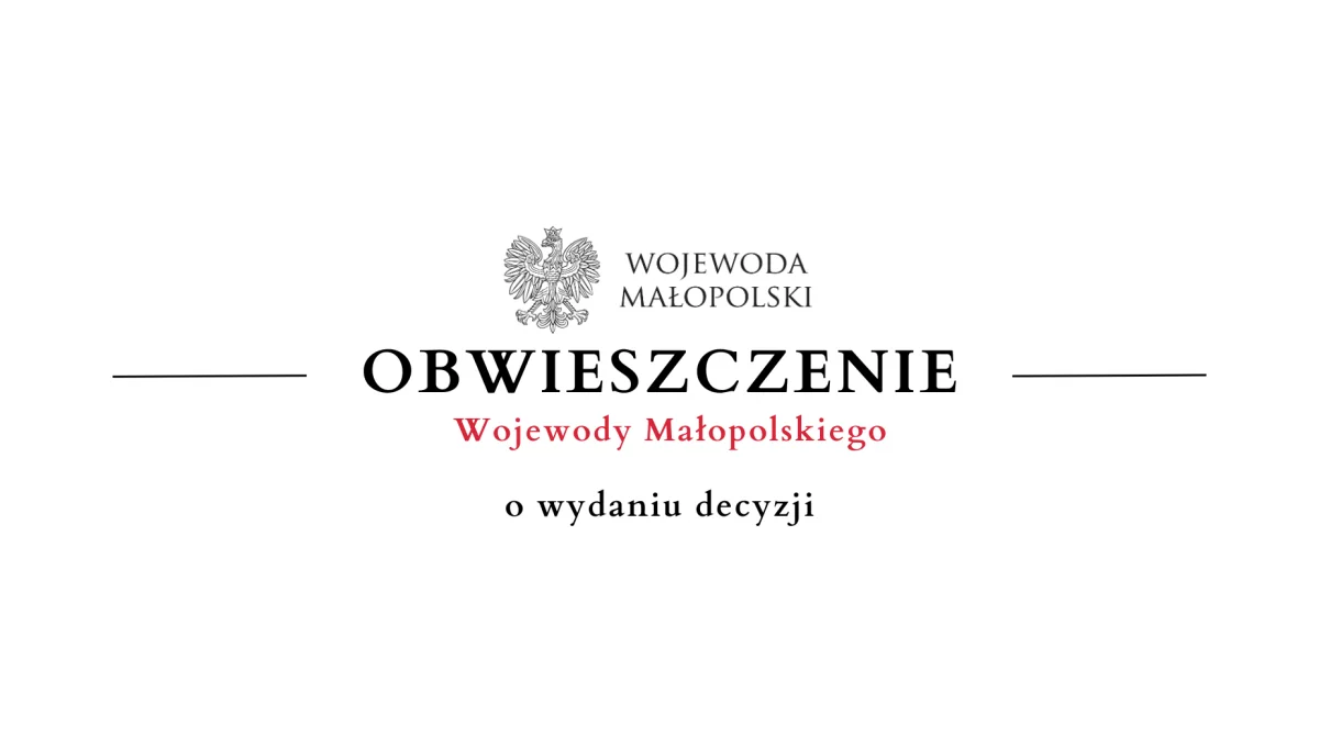 Obwieszczenie Wojewody Małopolskiego o wydaniu decyzji - 06.06