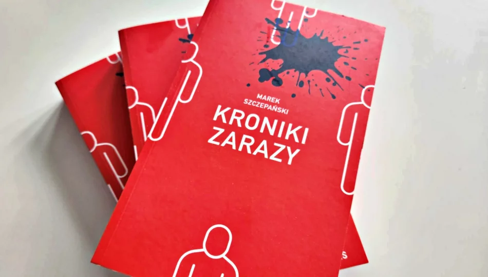 Książka „Kroniki zarazy” Marka Szczepańskiego już dostępna - zdjęcie 1