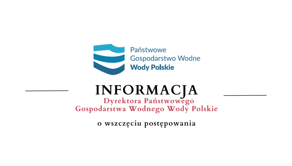 Informacja Państwowego Gospodarstwa Wodnego Wody Polskie o wszczęciu postępowania - 16.06 - zdjęcie 1