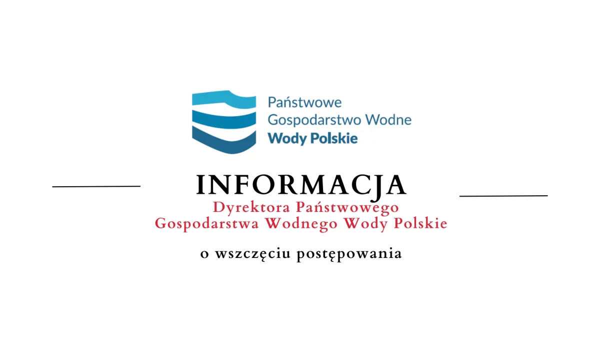 Informacja Państwowego Gospodarstwa Wodnego Wody Polskie o wszczęciu postępowania - 16.06