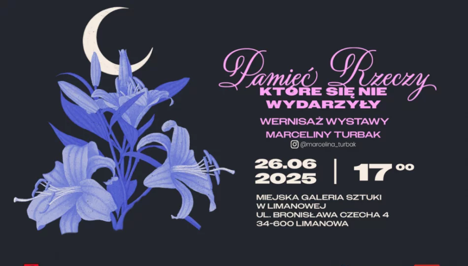 Wernisaż wystawy Marceliny Turbak pt. „Pamięć rzeczy, które się nie wydarzyły” - zdjęcie 1