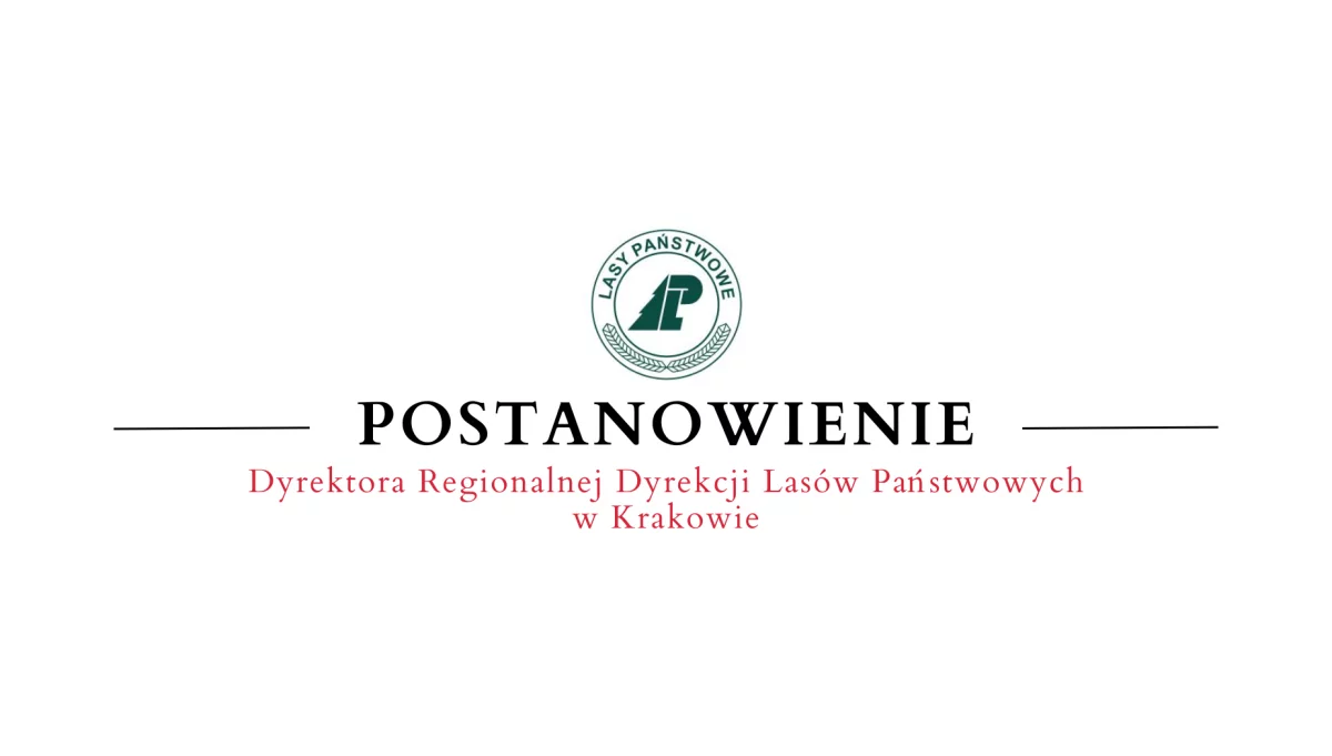 Postanowienie Dyrektora Regionalnej Dyrekcji Lasów Państwowych w Krakowie