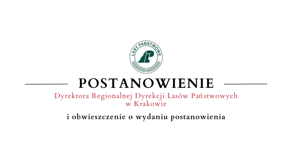 Postanowienie i obwieszczenie Dyrektora Regionalnej Dyrekcji Lasów Państwowych w Krakowie