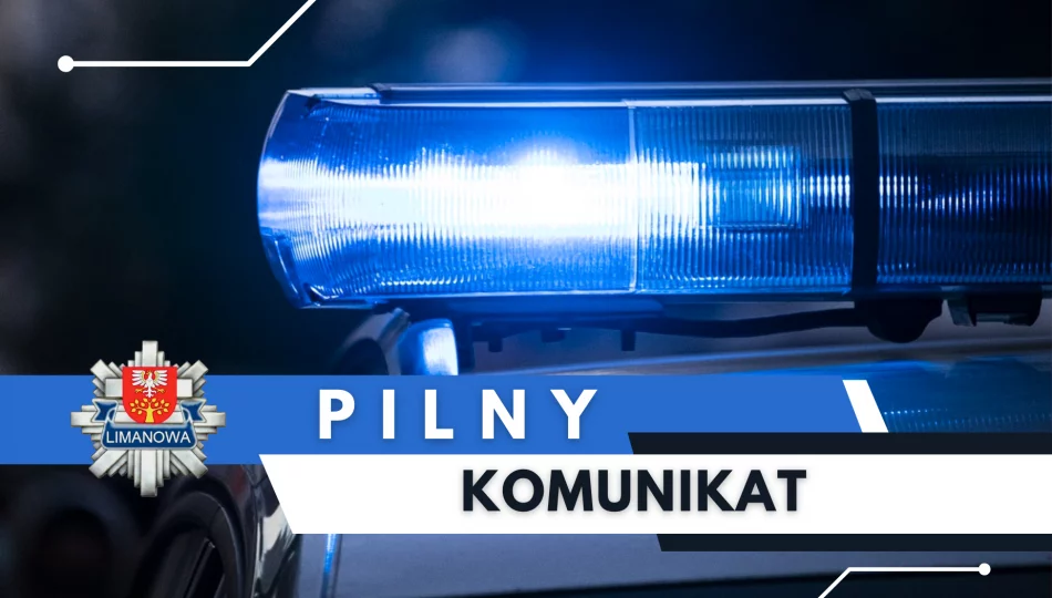 PILNY KOMUNIKAT – Komenda Powiatowa Policji w Limanowej - zdjęcie 1