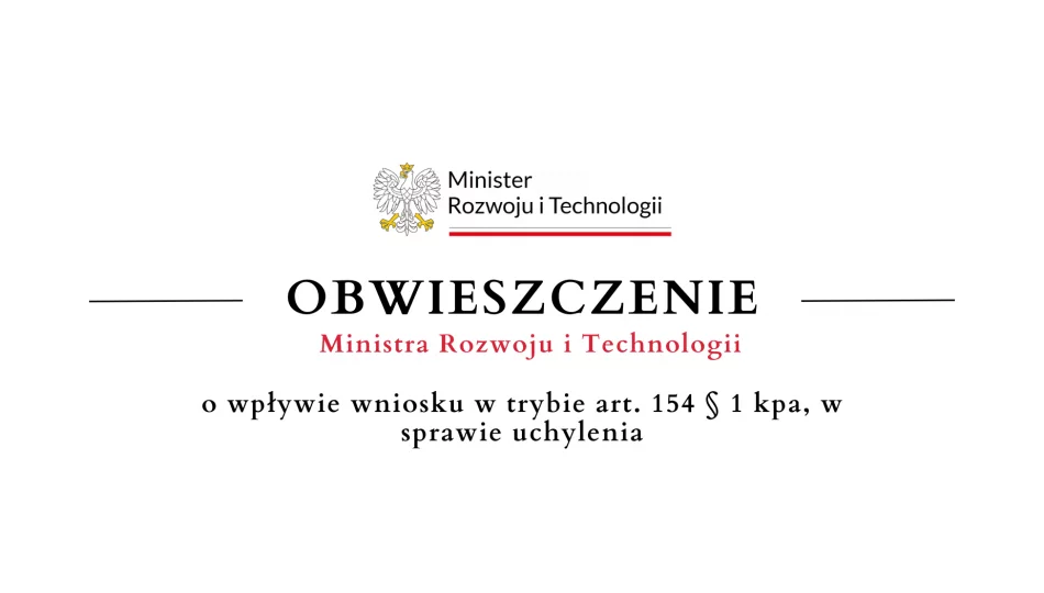 Obwieszczenie Ministra Rozwoju i Technologii o wpływie wniosku w sprawie uchylenia - zdjęcie 1