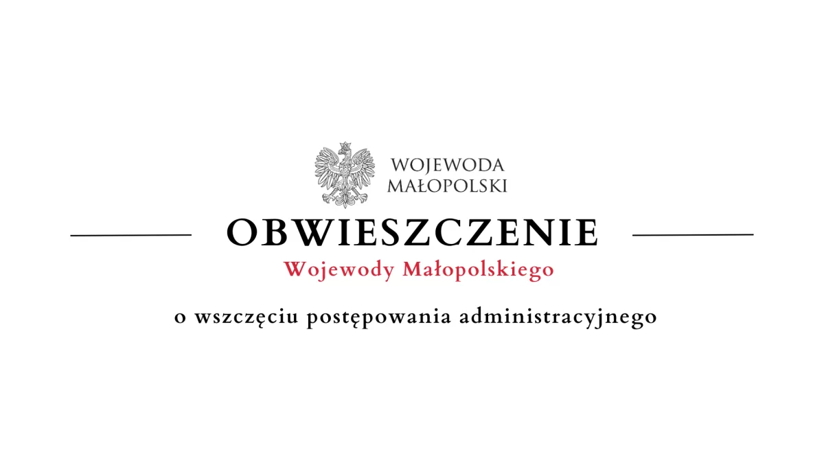 Obwieszczenie Wojewody Małopolskiego o wszczęciu postępowania administracyjnego - 08.07