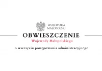 Obwieszczenie Wojewody Małopolskiego o wszczęciu postępowania administracyjnego - 08.07 - zdjęcie główne
