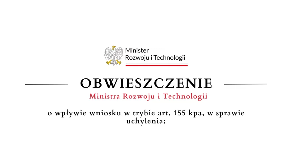 Obwieszczenie Ministra Rozwoju i Technologii o wpływie wniosku w sprawie uchylenia - 14.07 - zdjęcie 1