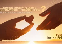 Dlaczego cechy naszej osobowości – charakteru są bardzo ważne w życiu rodzinnym, społecznym? – felieton Janiny Firlej - zdjęcie główne