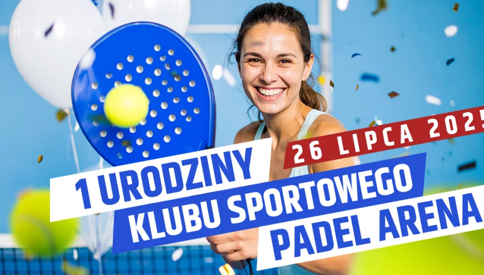 Pierwsze urodziny Klubu Sportowego Padel Arena - zdjęcie 1