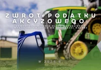 Zwrot podatku akcyzowego wykorzystywanego do produkcji rolnej w roku 2025 - zdjęcie główne