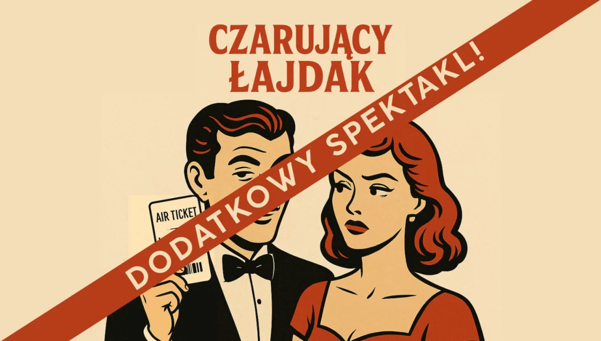 „Czarujący łajdak” – premiera i jubileusz Teatru „Co się stało?!” - DODATKOWY SPEKTAKL!