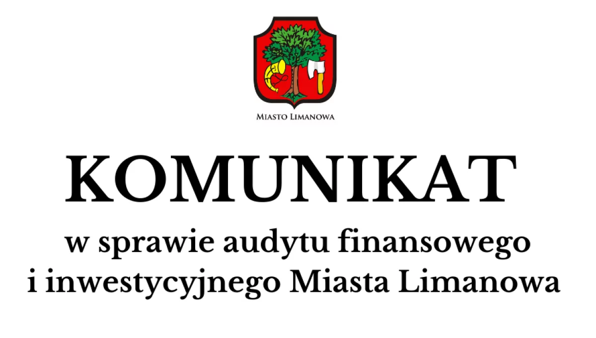 Komunikat Urzędu Miasta Limanowa w sprawie audytu finansowego i inwestycyjnego