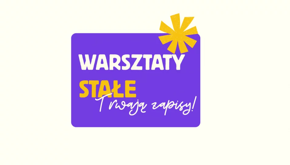 Nowy sezon warsztatów stałych – otwieramy zapisy! - zdjęcie 1