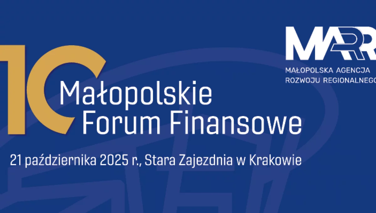 Zaproszenie na 10. Małopolskie Forum Finansowe: cyfrowa przyszłość, nowe technologie i wsparcie dla firm w Krakowie