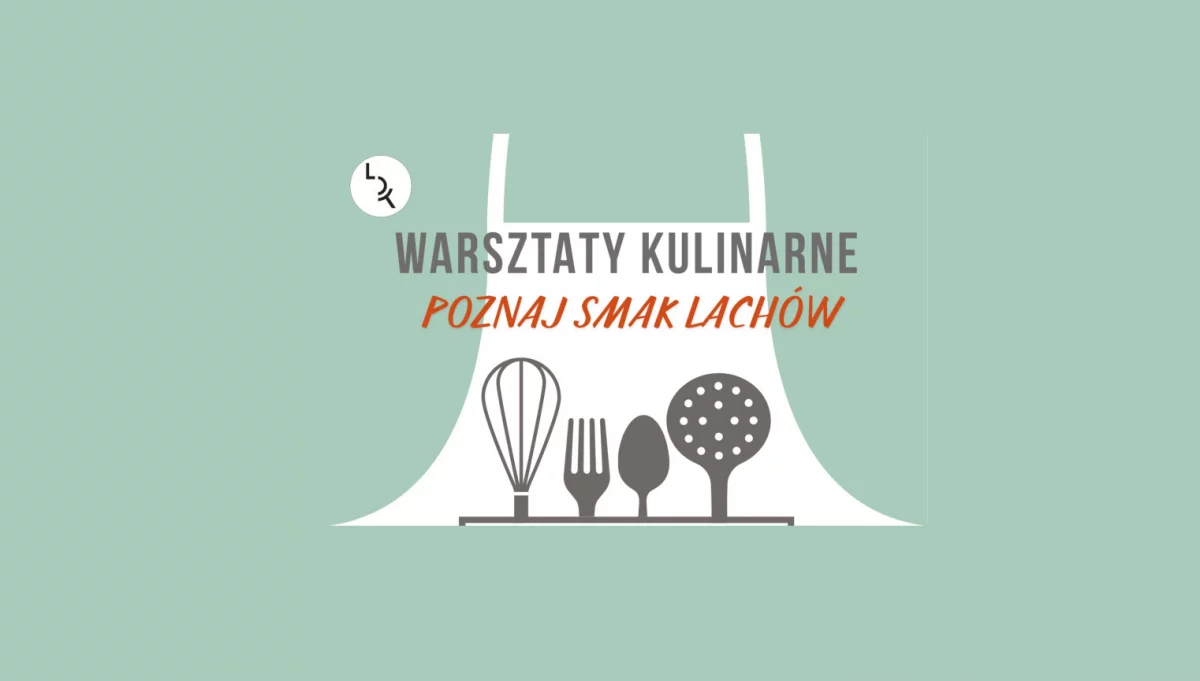 Poznaj smak Lachów – zapraszamy na warsztaty kulinarne