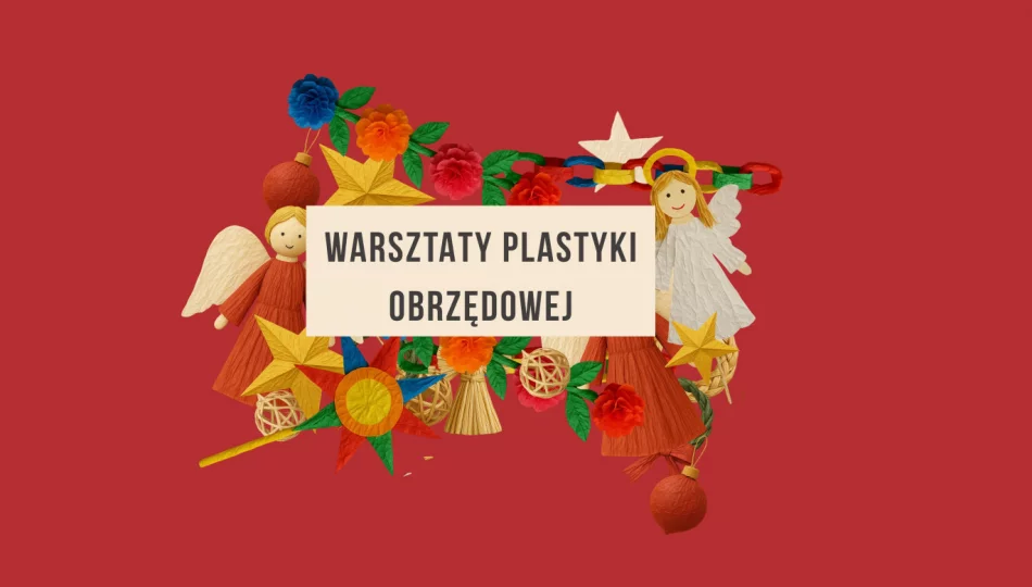 Warsztaty plastyki obrzędowej - zapisy! - zdjęcie 1